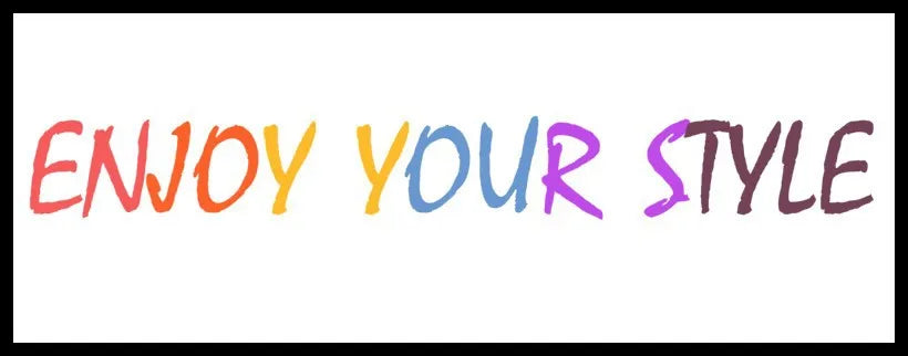Colorful text graphic that says 'ENJOY YOUR STYLE' on a white background.