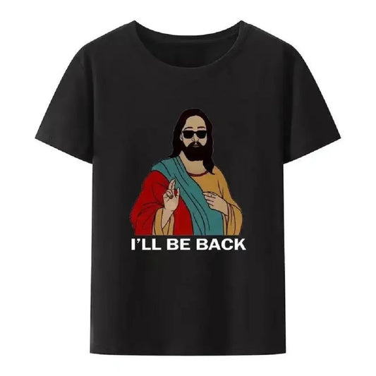 Christian I'll Be Back Funny Jesus Print T Shirt Women and Men Short-Sleeve O-neck Cool Style Y2k Streetwear Women's Clothing