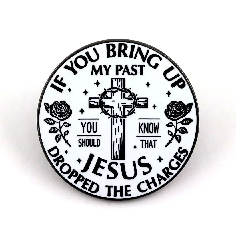 Christian Cross “If You Bring Up My Past” Brooch