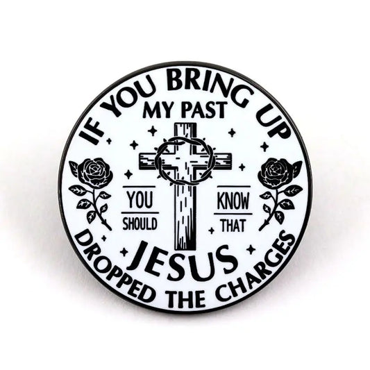 Christian Cross “If You Bring Up My Past” Brooch